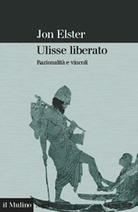 Ulisse liberato. Razionalità e vincoli