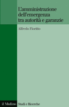 L'amministrazione dell'emergenza tra autorità e garanzie