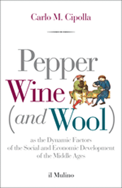 Copertina Pepper, Wine (and Wool) as the Dynamic Factors of the Social and Economic Development of the Middle Ages