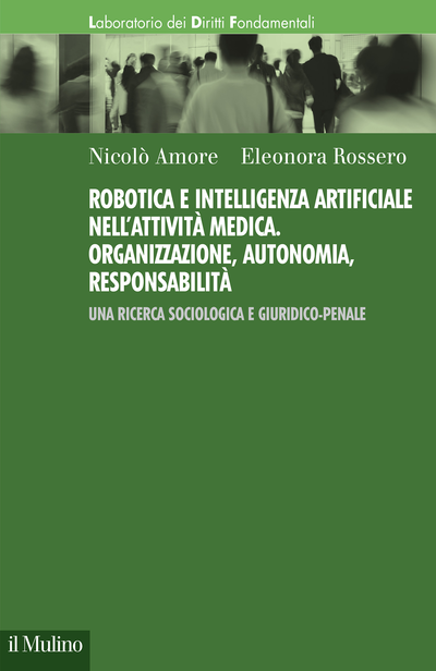 Copertina Robotica e intelligenza artificiale nell'attività medica. Organizzazione, autonomia, responsabilità 